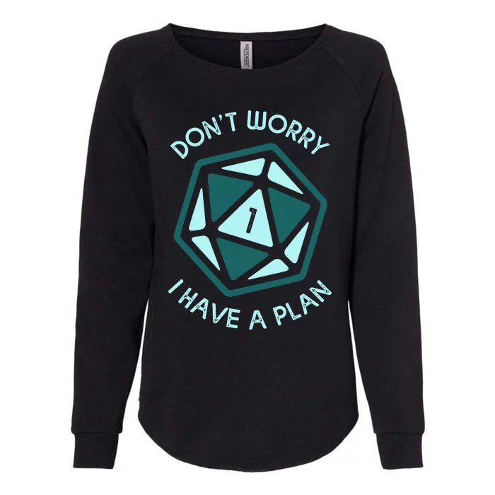 DonT Worry I Have A Plan Womens California Wash Sweatshirt