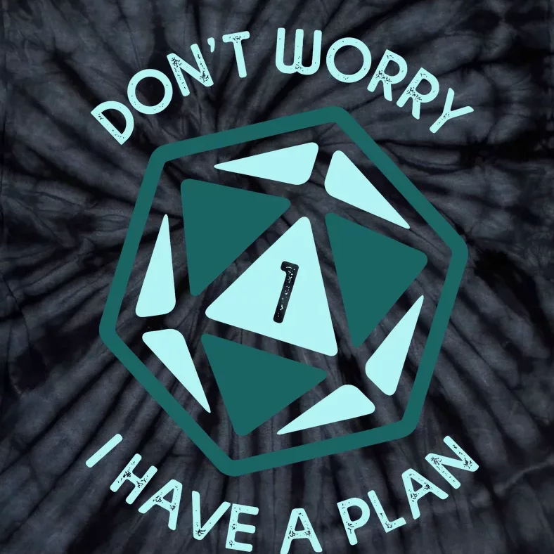 DonT Worry I Have A Plan Tie-Dye T-Shirt