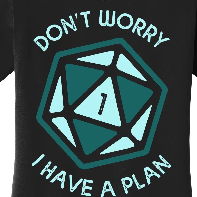 DonT Worry I Have A Plan Women's T-Shirt