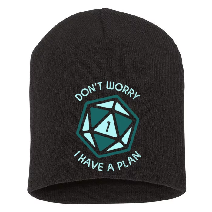 DonT Worry I Have A Plan Short Acrylic Beanie