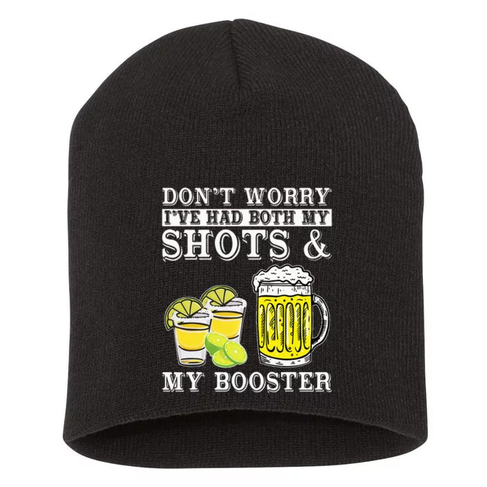 Dont Worry Ive Had Both My Shots And Booster Drinking Team Short Acrylic Beanie