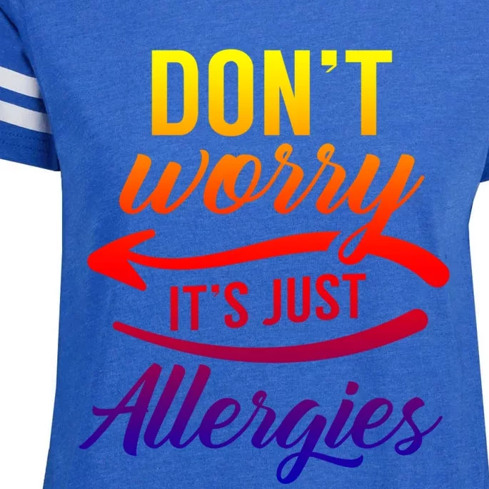 Don't Worry It's Just Allergies Sarcastic Allergy Humor Gift Enza Ladies Jersey Football T-Shirt