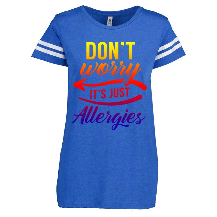 Don't Worry It's Just Allergies Sarcastic Allergy Humor Gift Enza Ladies Jersey Football T-Shirt