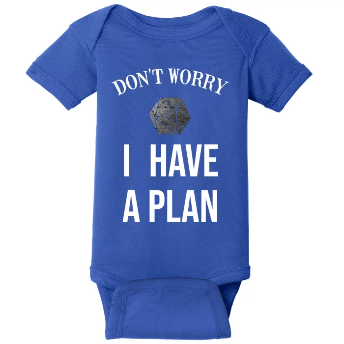 Don´t Worry I Have A Plan Roleplaying Dice D20 Gm Gamemaster Gift Baby Bodysuit