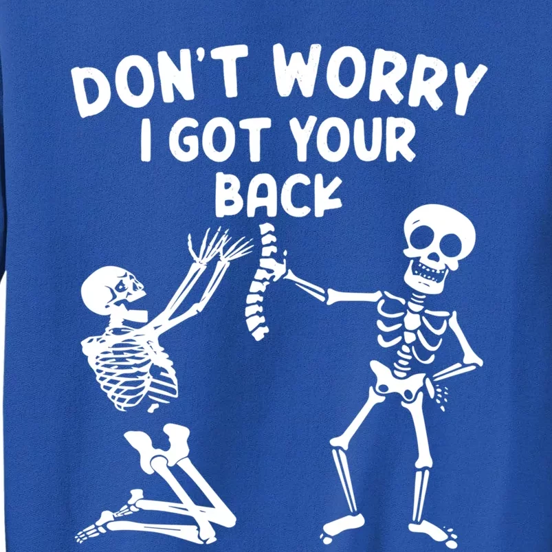 Dont Worry I Got Your Back Funny Halloween Skeleton Cool Gift Sweatshirt