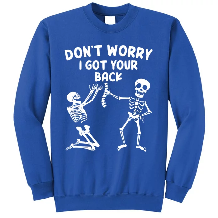 Dont Worry I Got Your Back Funny Halloween Skeleton Cool Gift Sweatshirt