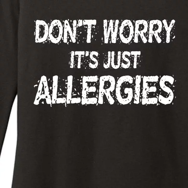 Don't Worry It's Just Allergies Gift Womens CVC Long Sleeve Shirt