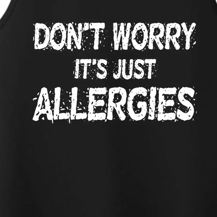 Don't Worry It's Just Allergies Gift Performance Tank