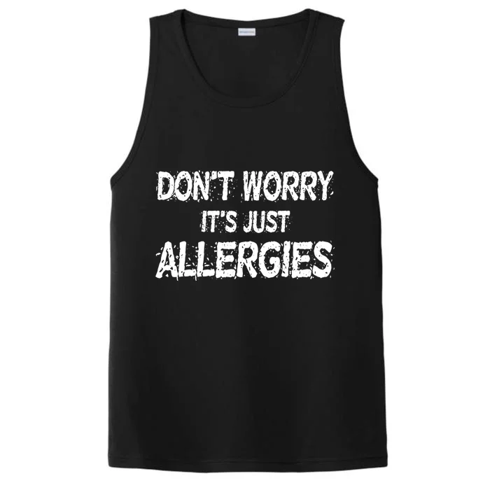 Don't Worry It's Just Allergies Gift Performance Tank