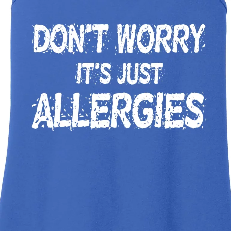 Don't Worry It's Just Allergies Gift Ladies Essential Tank