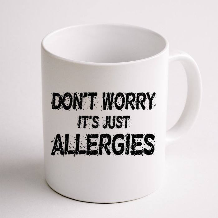 Don't Worry It's Just Allergies Gift Front & Back Coffee Mug