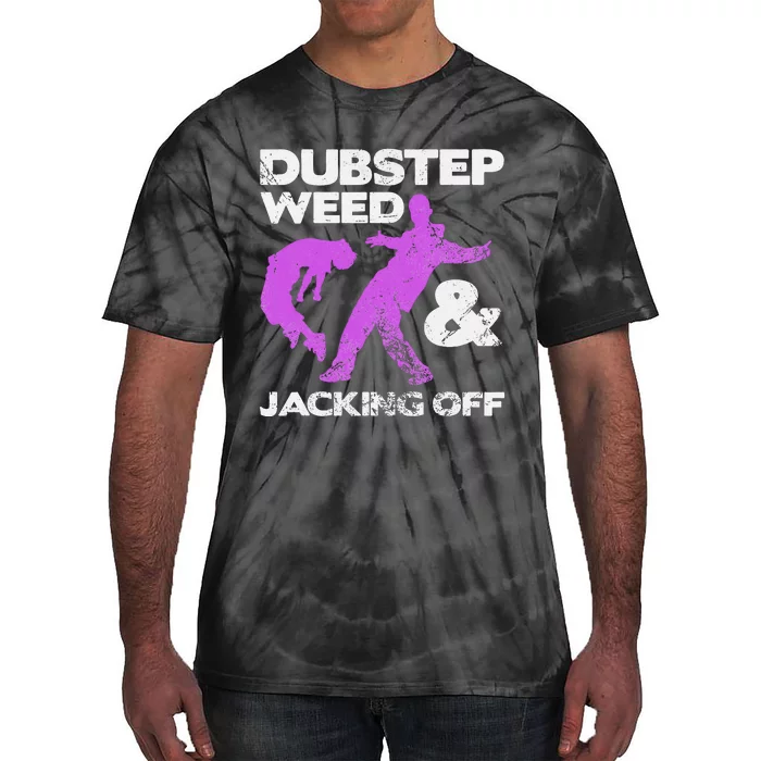 Dubstep Weed & Jacking Off Techno Rave Edm Festival Grunge Tie-Dye T-Shirt