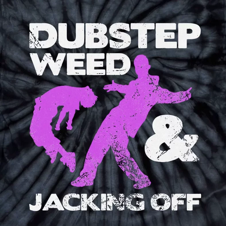 Dubstep Weed & Jacking Off Techno Rave Edm Festival Grunge Tie-Dye T-Shirt