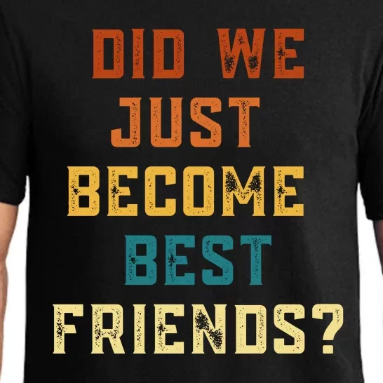 Did We Just Become Best Friends YUP ! Gift Pajama Set