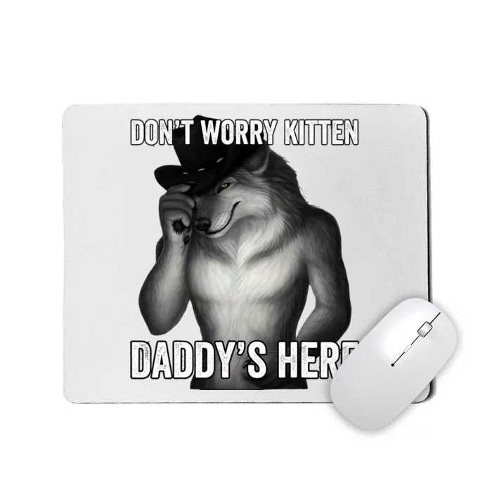 DonT Worry Kitten DaddyS Here Mousepad