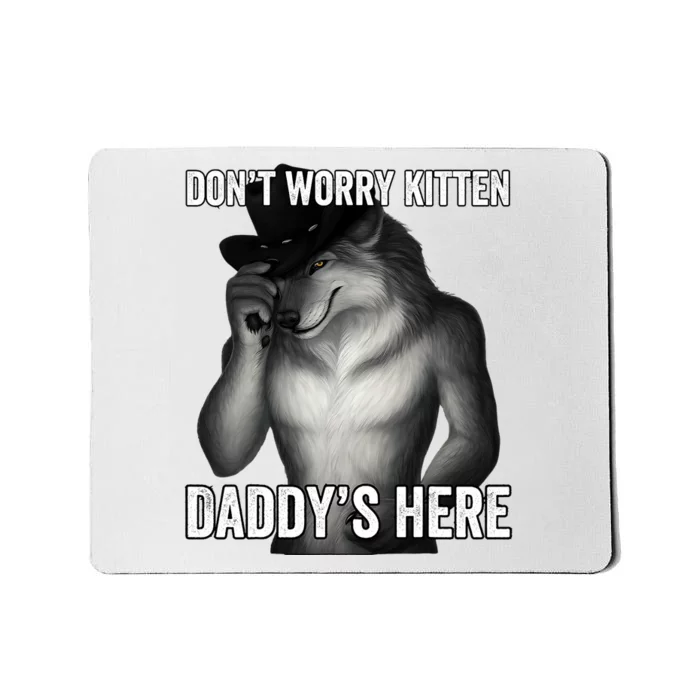 DonT Worry Kitten DaddyS Here Mousepad