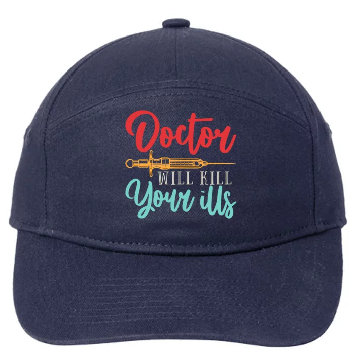 Doctor Will Kill Your Ills Hospital Medicine Nurse Physician Gift 7-Panel Snapback Hat