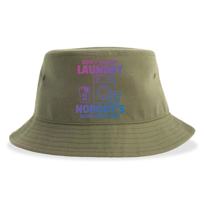 DonT Worry Laundry Nobody Is Doing Me Either Humor Laundry Great Gift Sustainable Bucket Hat