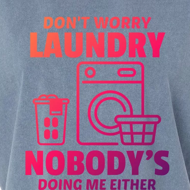 DonT Worry Laundry Nobody Is Doing Me Either Humor Laundry Great Gift Garment-Dyed Women's Muscle Tee