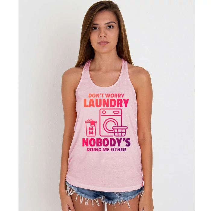 DonT Worry Laundry Nobody Is Doing Me Either Humor Laundry Great Gift Women's Knotted Racerback Tank