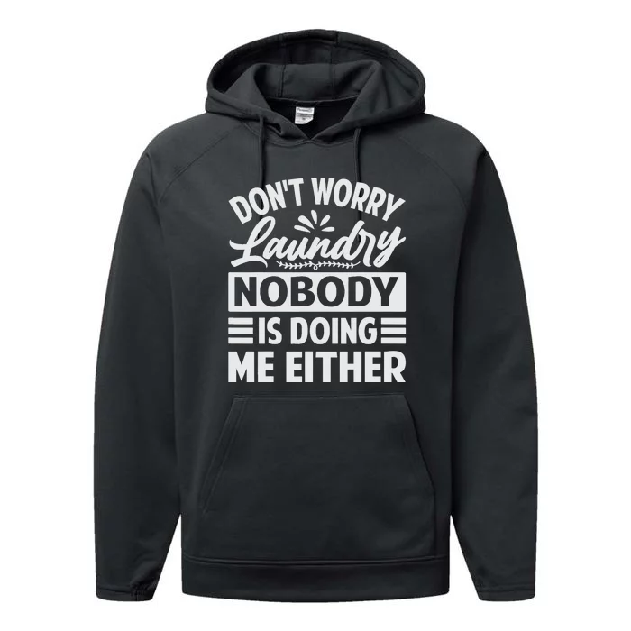 Don't Worry Laundry - Nobody Is Doing Me Either Performance Fleece Hoodie