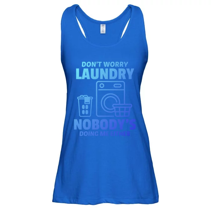 DonT Worry Laundry Nobody Is Doing Me Either Humor Laundry Great Gift Ladies Essential Flowy Tank