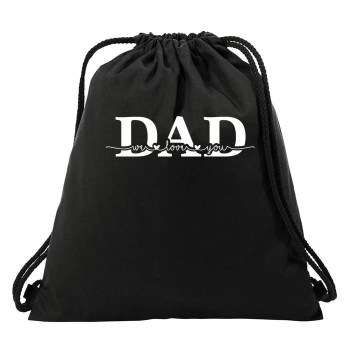 Dad We Love You Father's Day Drawstring Bag