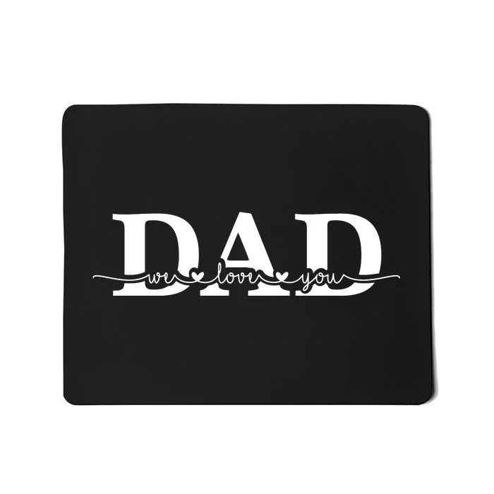 Dad We Love You Father's Day Mousepad