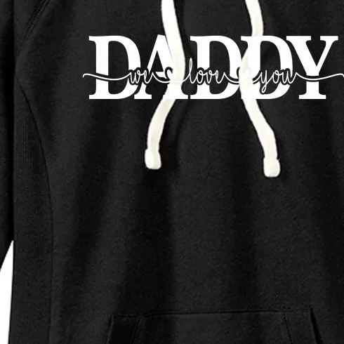 Daddy We Love You Father's Day Women's Fleece Hoodie