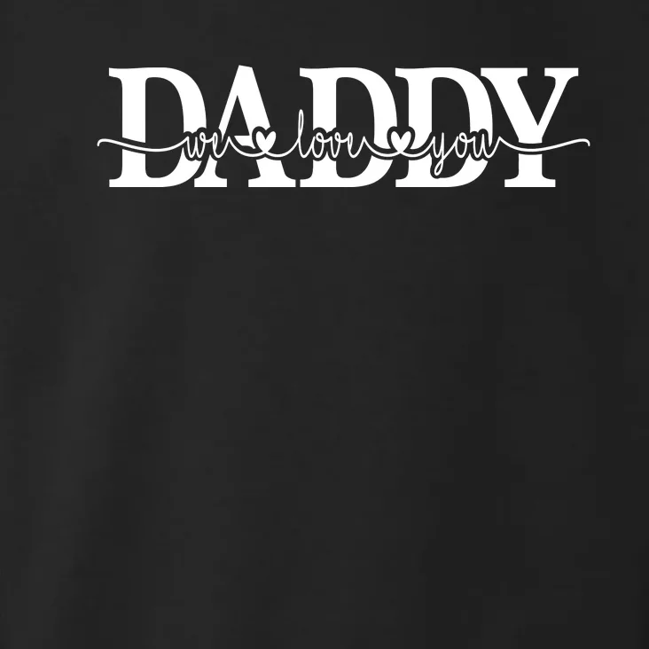 Daddy We Love You Father's Day Toddler Hoodie