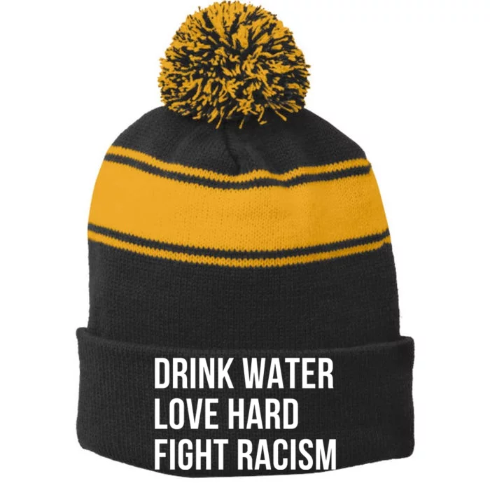 Drink Water Love Hard Fight Racism Motivational Quote Stripe Pom Pom Beanie