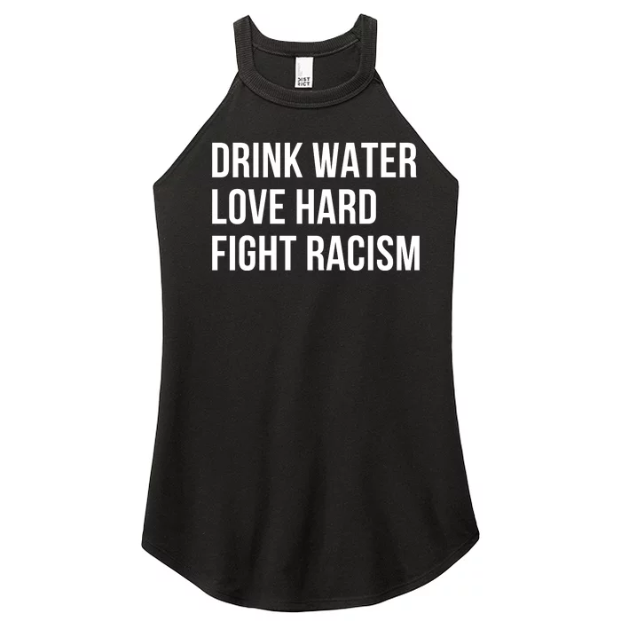 Drink Water Love Hard Fight Racism Motivational Quote Women’s Perfect Tri Rocker Tank