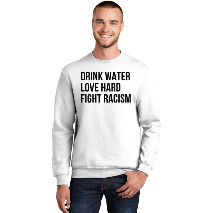 Drink Water Love Hard Fight Racism Motivational Quote Sweatshirt