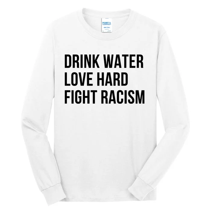 Drink Water Love Hard Fight Racism Motivational Quote Tall Long Sleeve T-Shirt