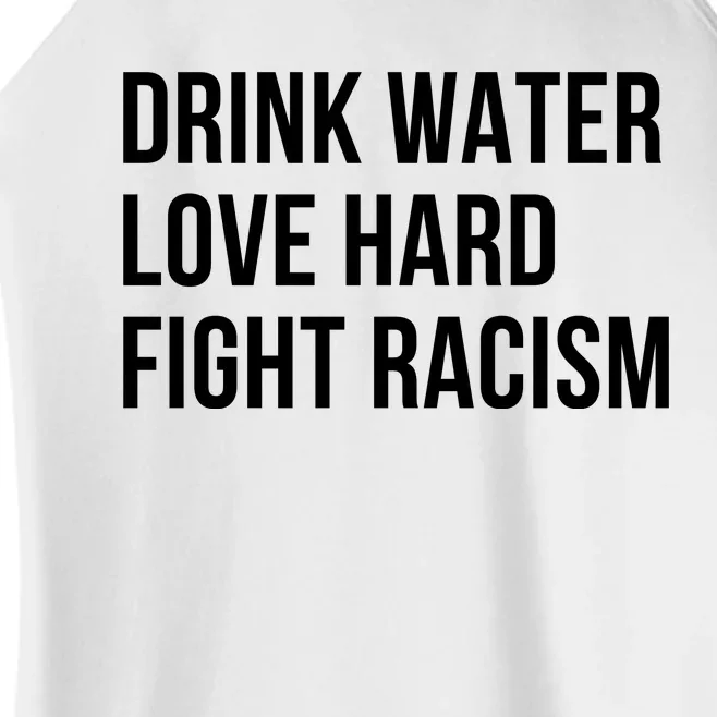 Drink Water Love Hard Fight Racism Motivational Quote Women’s Perfect Tri Rocker Tank