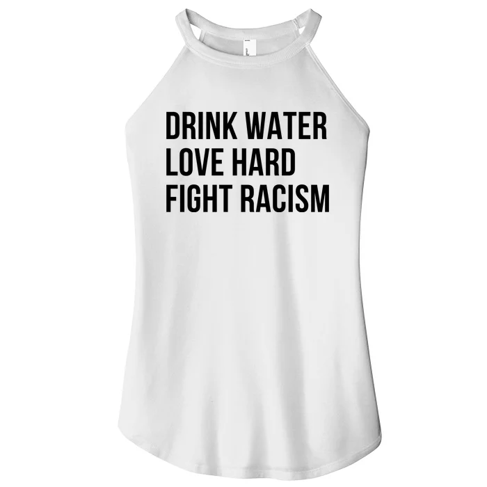 Drink Water Love Hard Fight Racism Motivational Quote Women’s Perfect Tri Rocker Tank