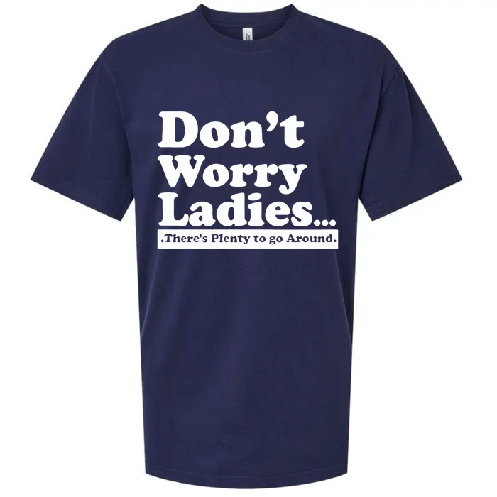 Dont Worry Ladies Theres Plenty To Go Around Sueded Cloud Jersey T-Shirt