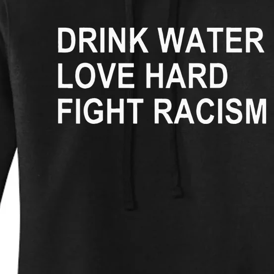 Drink Water Love Hard Fight Racism Women's Pullover Hoodie