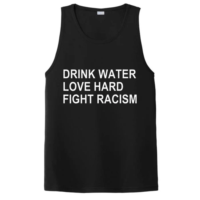 Drink Water Love Hard Fight Racism Performance Tank