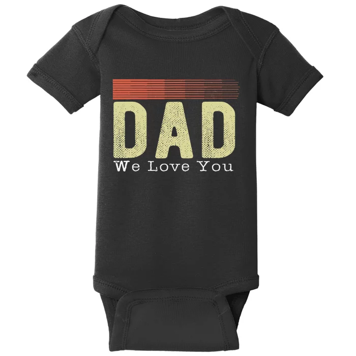 Dad we love you father's day Funny Retro Vintage gifts Baby Bodysuit