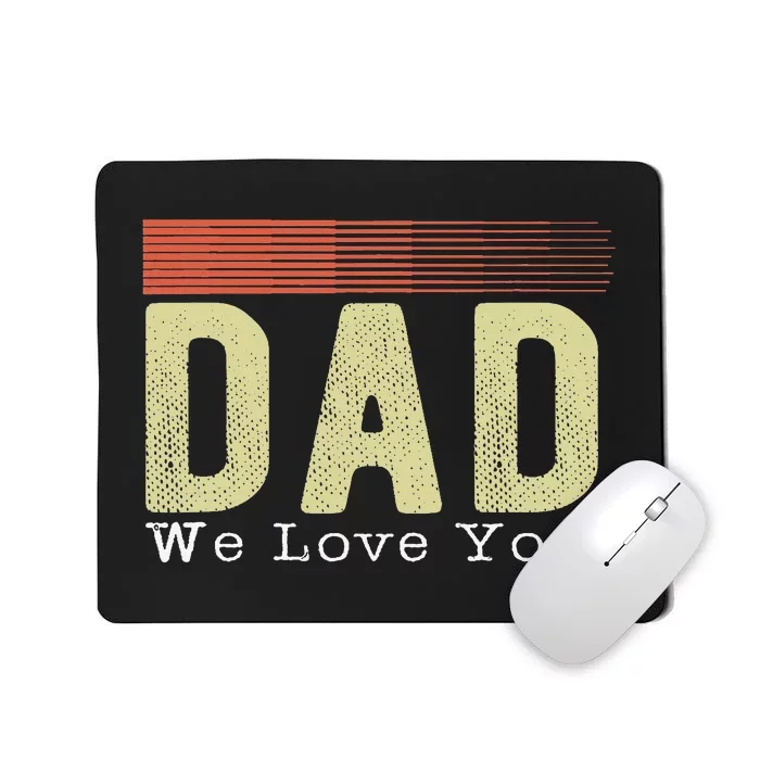 Dad we love you father's day Funny Retro Vintage gifts Mousepad