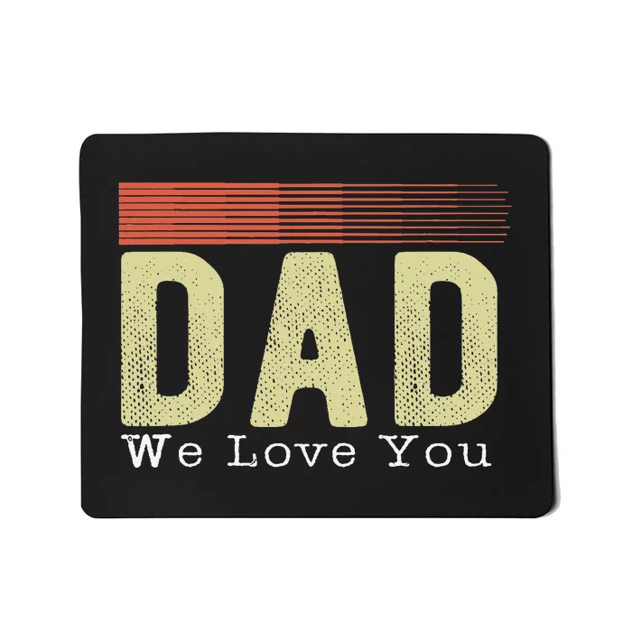 Dad we love you father's day Funny Retro Vintage gifts Mousepad