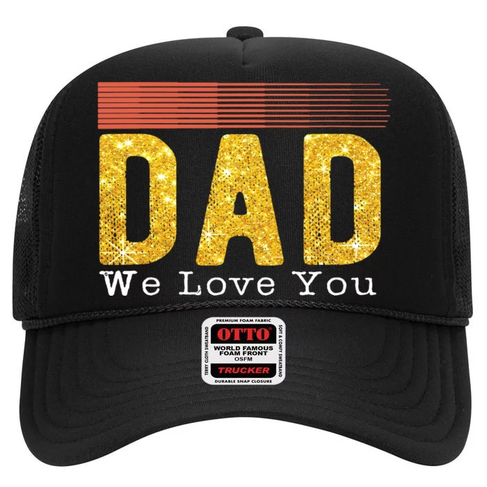 Dad We Love You Fathers Day Funny Retro Vintage Gifts High Crown Mesh Trucker Hat