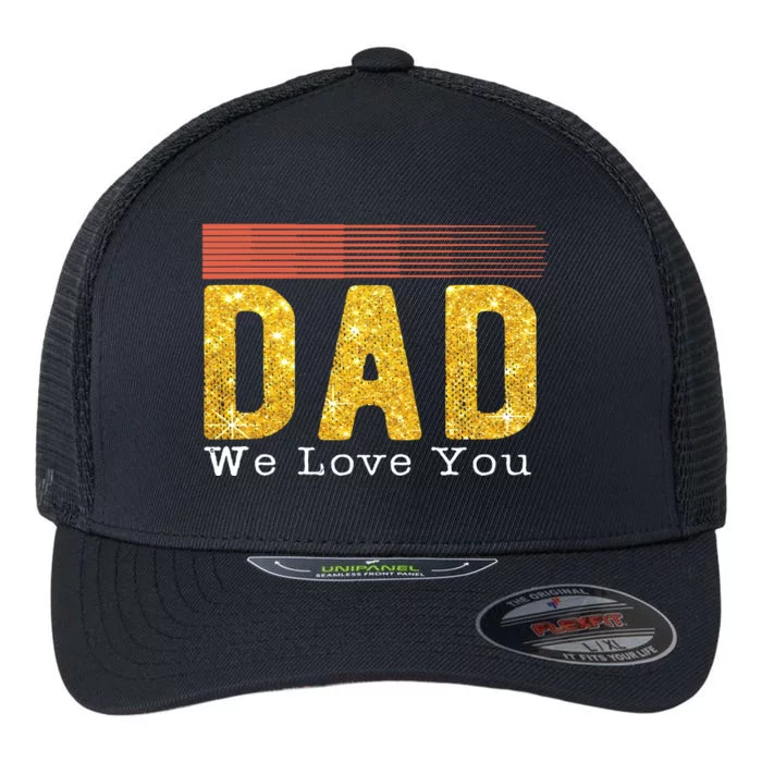 Dad We Love You Fathers Day Funny Retro Vintage Gifts Flexfit Unipanel Trucker Cap