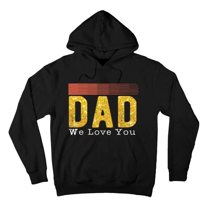 Dad We Love You Fathers Day Funny Retro Vintage Gifts Tall Hoodie