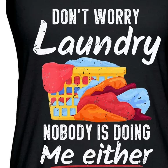 Don't Worry Laundry Nobody Is Doing Me Either Ladies Essential Flowy Tank