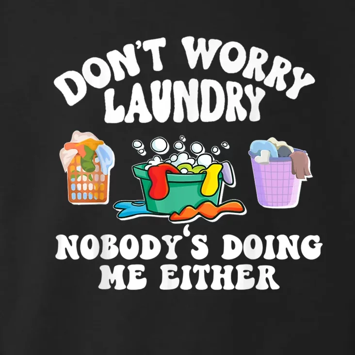 Don't Worry Laundry Nobody's Doing Me Either Funny Toddler Hoodie