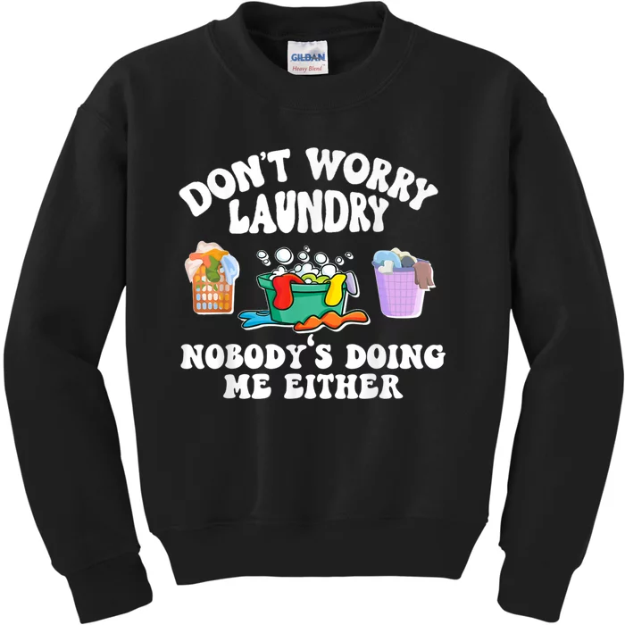 Don't Worry Laundry Nobody's Doing Me Either Funny Kids Sweatshirt