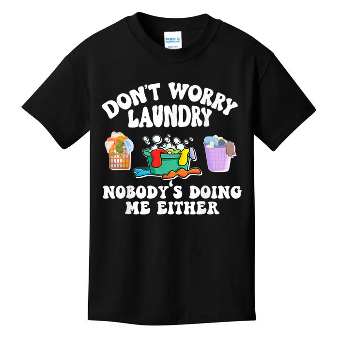 Don't Worry Laundry Nobody's Doing Me Either Funny Kids T-Shirt