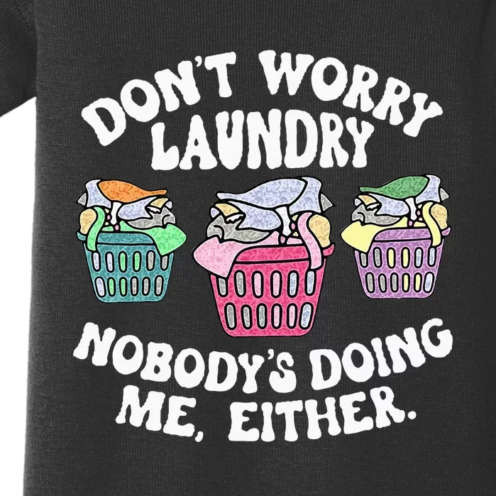 Dont Worry Laundry Nobodys Doing Me Either Funny Baby Bodysuit